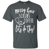 Messy Hair Scrubs Coffee Let's Do This T-Shirt Nurse Shirt_Black
