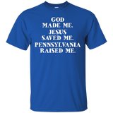 God Made Me. Jesus Saved Me. Pennsylvania Raised Me._black