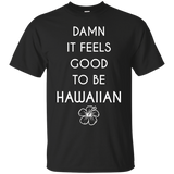 Damn It Feels Good To Be Hawaiian - Home State Shirt!_black