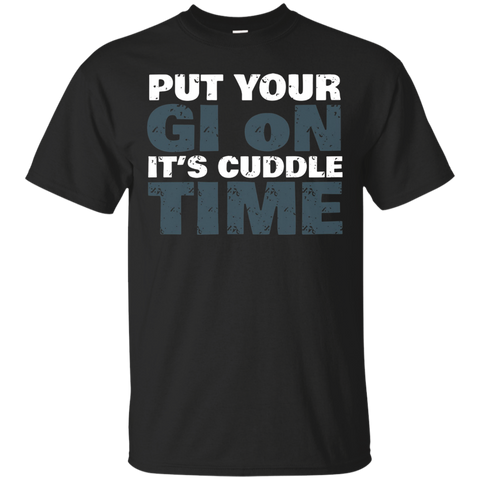 Put Your Gi On It's Cuddle Time T-shirt Bjj Jiu Jitsu Tee_black=