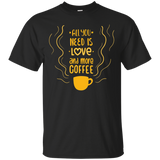 All You Need Is Love & Coffee - Coffee Lovers Quote T-shirt_black=