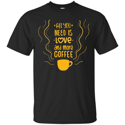 All You Need Is Love & Coffee - Coffee Lovers Quote T-shirt_black=