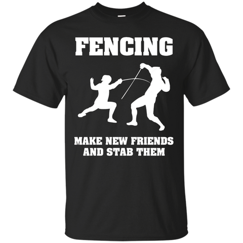 Fencing T Shirt - Make New Friends And Stab Them_black=