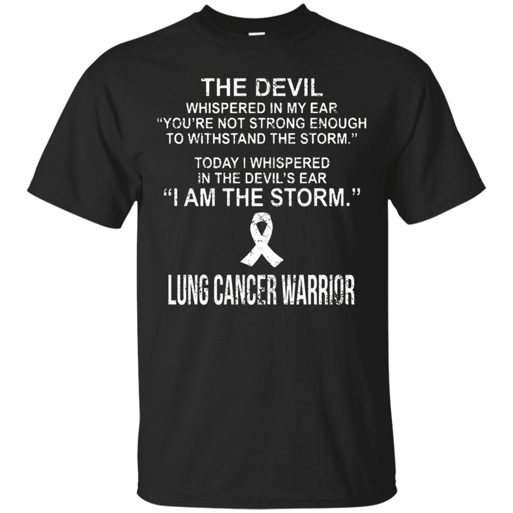 I'm A Lung Cancer Warrior I'm The Storm T Shirt