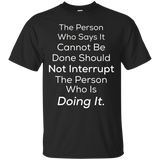 The Person Who Says It Cannot Be Done Should Not - Quote Tee_Black