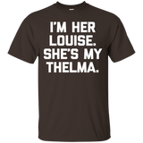 I'm Her Louise, She's My Thelma T-shirt Funny Sarcastic Cute