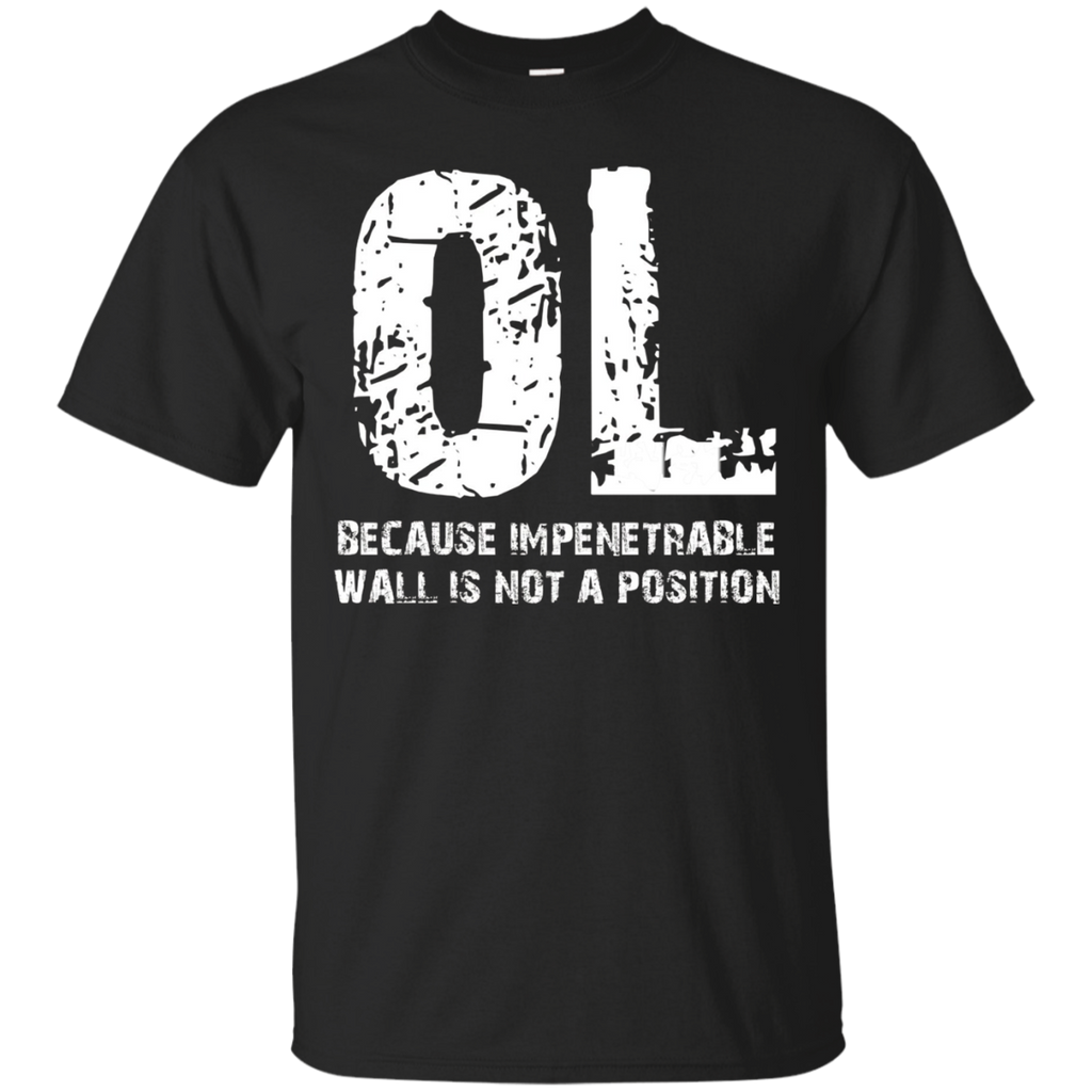 Offensive Lineman Because Impenetrable Wall quote t-shirt_Black
