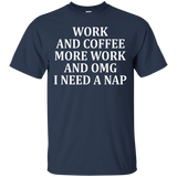 Work And Coffee More Work And Omg I Need A Nap T-shirt_black=