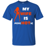 My Wife is Psychotic T-shirt, Hot Wife Shirt_Black