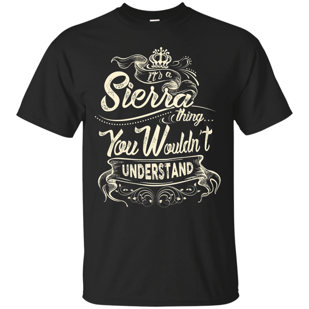 Sierra Names Shirt It's Sierra Thing You Wouldn't Understand_Black