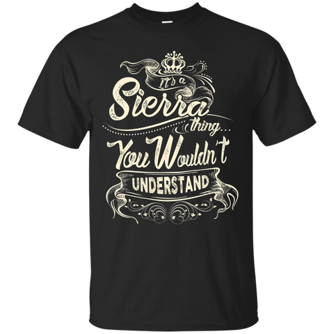 Sierra Names Shirt It's Sierra Thing You Wouldn't Understand_Black