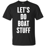 Let's Do Boat Stuff T Shirt