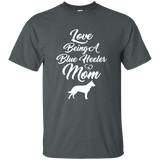 Love Being A Blue Heeler Mom Australian Cattle Dog T-shirts