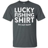 Lucky Fishing Shirt Do Not Wash T-shirt Funny Fisherman Gift