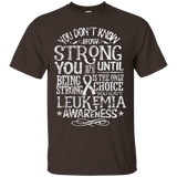 Leukemia Awareness Shirt You Don't Know How Strong Gift Tee