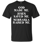 God Made Me. Jesus Saved Me. Nebraska Raised Me._black