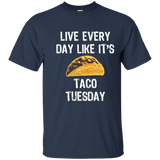 Live Everyday Like It's Taco Tuesday T-shirt