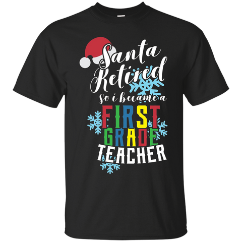 Santa Retired - First Grade Teacher Christmas Shirt_black=