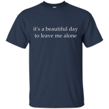 It's A Beautiful Day To Leave Me Alone T-shirt