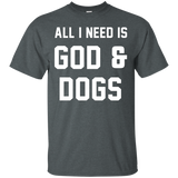 All I Need Is God And Dogs Shirt Pet Funny_black=