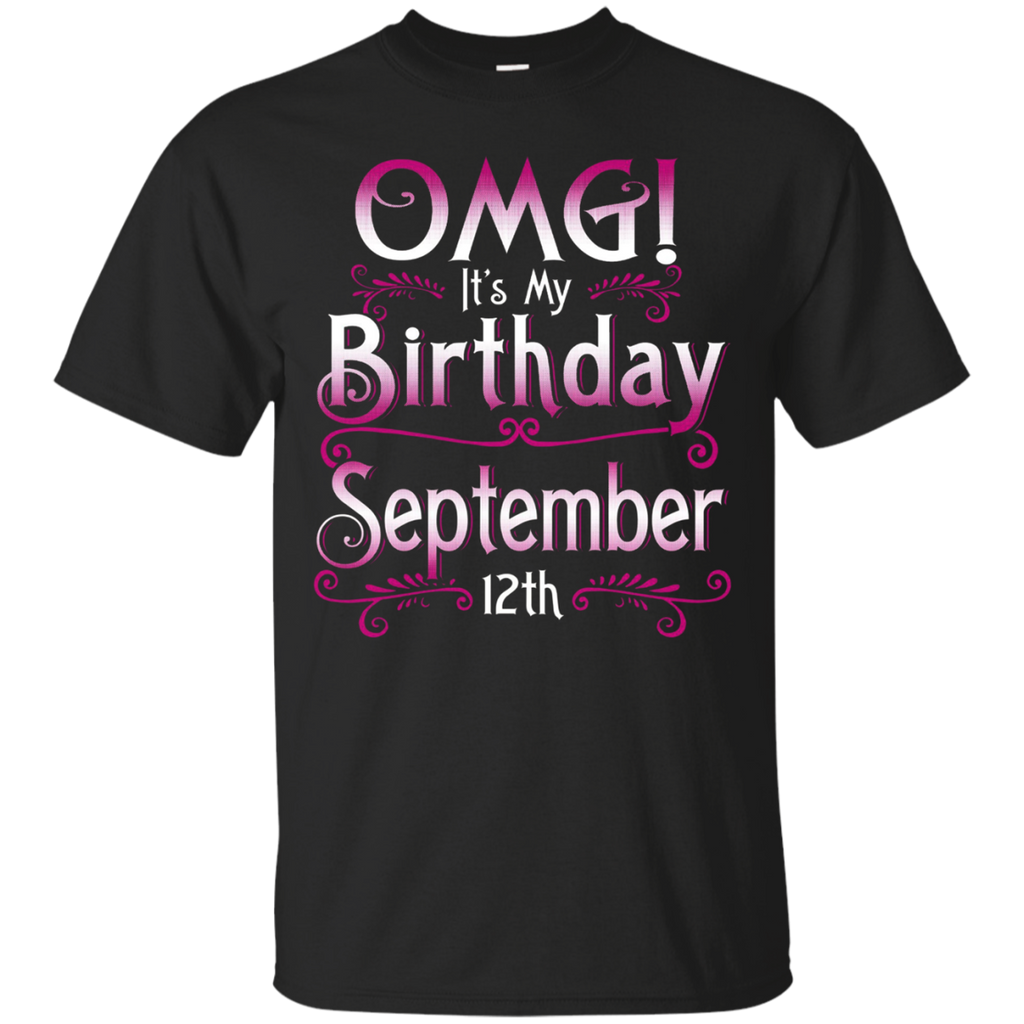 OMG! It's My Birthday September 12th Shirt Born In September_Black