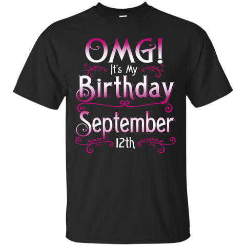 OMG! It's My Birthday September 12th Shirt Born In September_Black