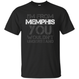 I'm From Memphis You Wouldn't Understand T-shirt. Tennessee