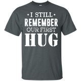 Funny T-shirt I Still Remember Our First Hug_black=