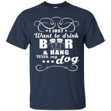 I Just Want To Drink Beer And Hang With My Dog T Shirt_black=