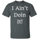 I Ain't Doin It! T-shirt_black=