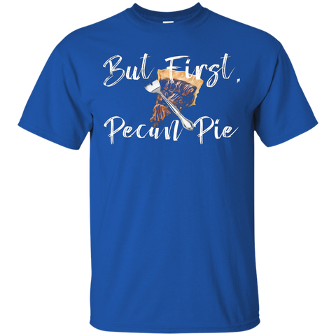 But First, Pecan Pie Thanksgiving T Shirts_black=