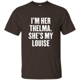 I'm Her Thelma She's My Louise T Shirt