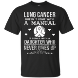 Lung Cancer Comes With A Daughter Who Never Gives Up T Shirt