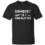 Sawdust is Man Glitter Shirt 2, Funny Father's Day Gift Dad_Black
