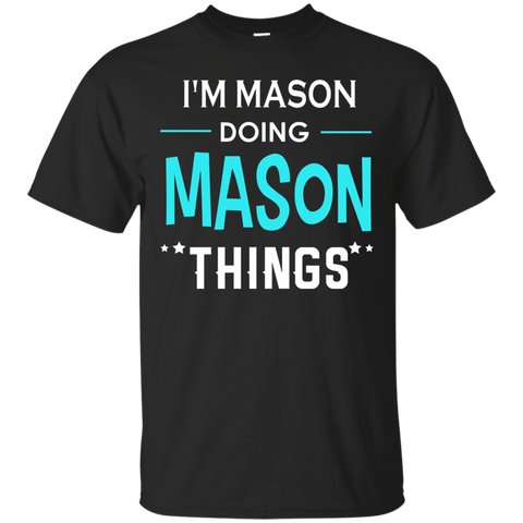 I'm Mason Doing Mason Things Funny First Name T-shirt_black=