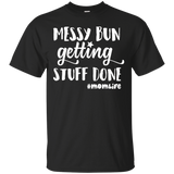Messy Bun Getting Stuff Done Mom Life Shirts_Black