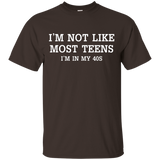 I'm Not Like Most Teens I'm In My 40s T-shirt