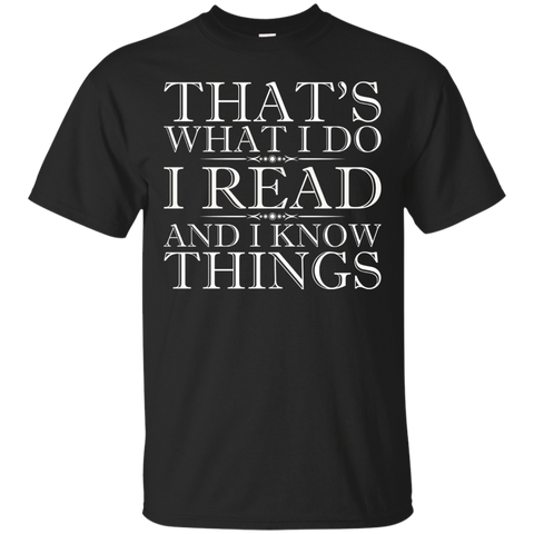 That's What I Do I Read And I Know Things - Reading T-Shirt_Black