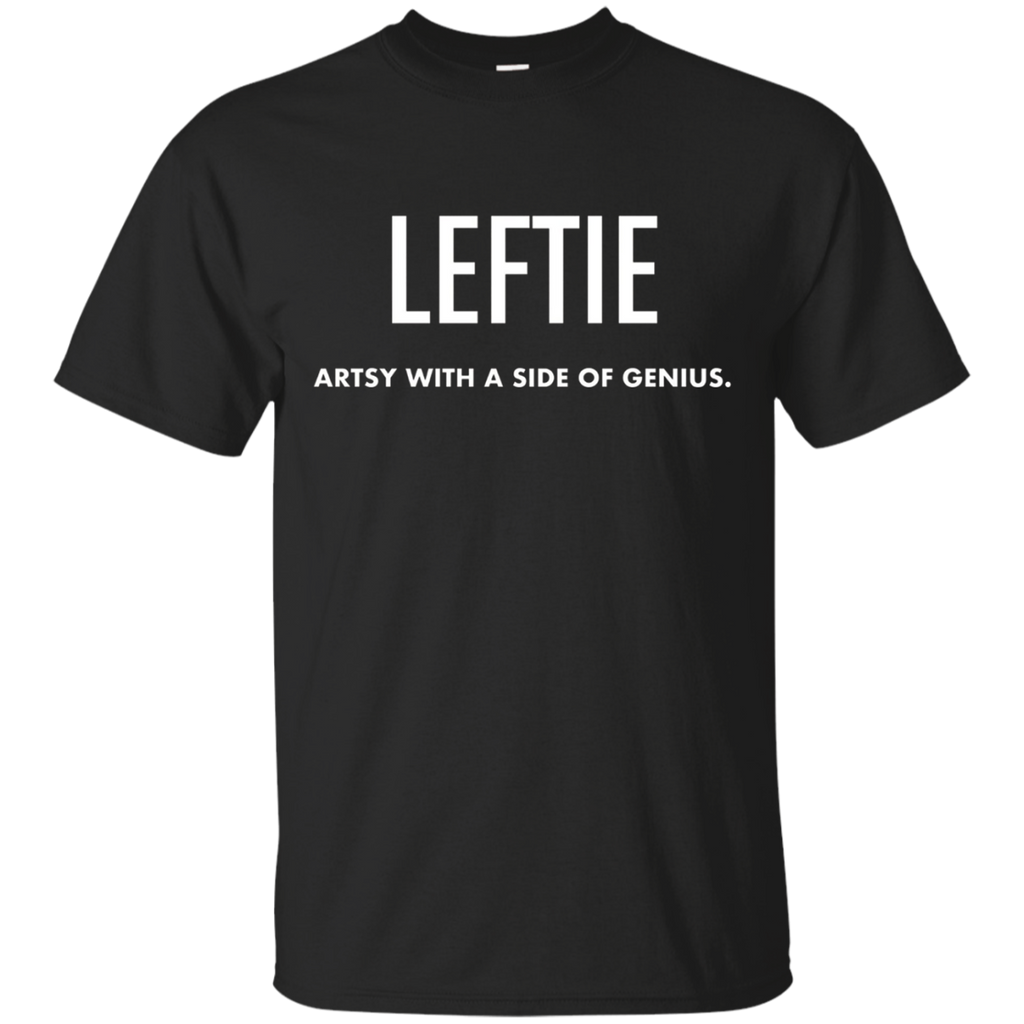 Leftie Artsy With A Side Of Genius Left Handed Tshirt Funny