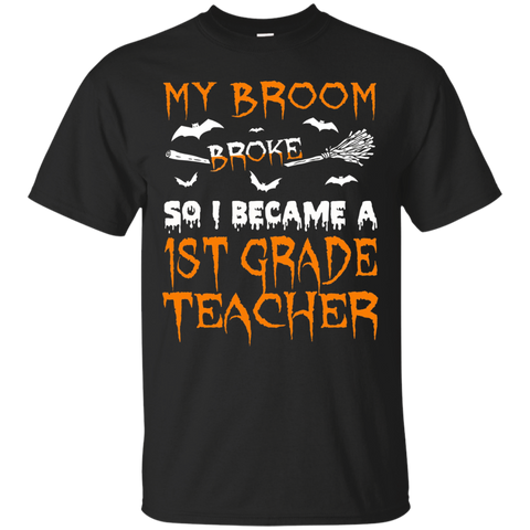 My Broom Broke So I Became 1st Grade Teacher T-shirt_black=