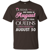 Womens Real Queens Are Born On August 30 tshirt 30th Birthday shirt_Black