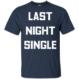 Last Night Single T-shirt Funny Bachelor Bachelorette Party