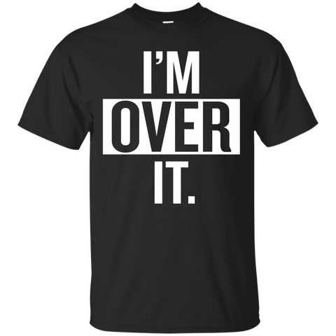 I'm Over It T-shirt_black=