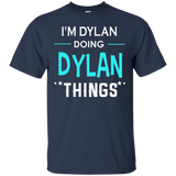 I'm Dylan Doing Dylan Things Funny First Name T-shirt_black=