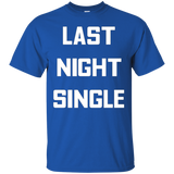 Last Night Single T-shirt Funny Bachelor Bachelorette Party