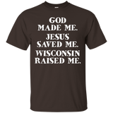 God Made Me. Jesus Saved Me. Wisconsin Raised Me._black