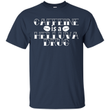 Funny Espresso Lover T-shirt Caffeine Is A Helluva Drug_black=