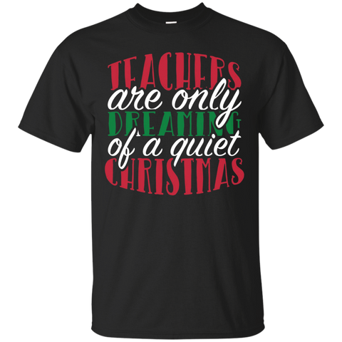 Teachers Are Dreaming Of A Quiet Christmas Break T-shirt_black=