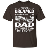 I Never Dreamed I'd Grow Up To Be Perfect Freakin' Dad Tee_black=