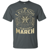 Legends Are Born In March T-shirt